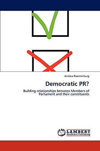 Imagen de archivo de Democratic PR?: Building relationships between Members of Parliament and their constituents a la venta por Lucky's Textbooks