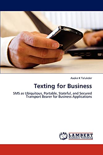 9783846537091: Texting for Business: SMS as Ubiquitous, Portable, Stateful, and Secured Transport Bearer for Business Applications