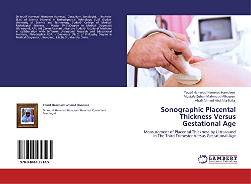 Stock image for Sonographic Placental Thickness Versus Gestational Age: Measurement Of Placental Thickness By Ultrasound In The Third Trimester Versus Gestational Age for sale by Revaluation Books