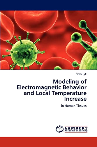 9783846539552: Modeling of Electromagnetic Behavior and Local Temperature Increase: in Human Tissues