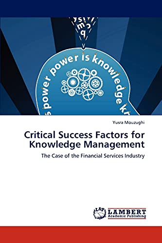 9783846542446: Critical Success Factors for Knowledge Management: The Case of the Financial Services Industry