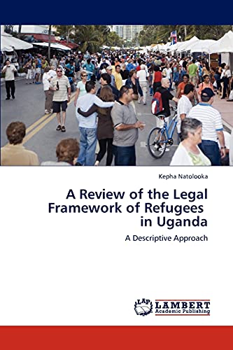 9783846543788: A Review of the Legal Framework of Refugees in Uganda: A Descriptive Approach