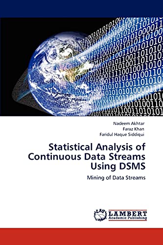 Stock image for Statistical Analysis of Continuous Data Streams Using DSMS: Mining of Data Streams for sale by Lucky's Textbooks