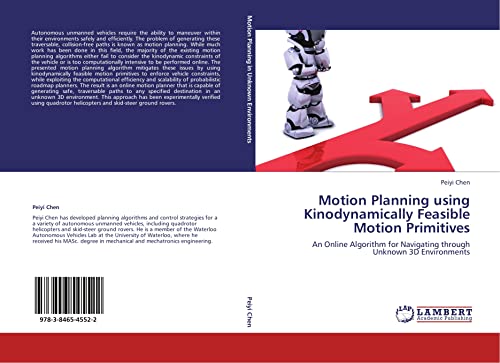 Stock image for Motion Planning using Kinodynamically Feasible Motion Primitives: An Online Algorithm for Navigating through Unknown 3D Environments for sale by Revaluation Books