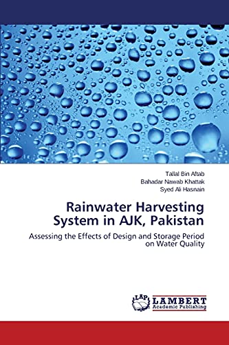 Beispielbild fr Rainwater Harvesting System in AJK, Pakistan: Assessing the Effects of Design and Storage Period on Water Quality zum Verkauf von Lucky's Textbooks