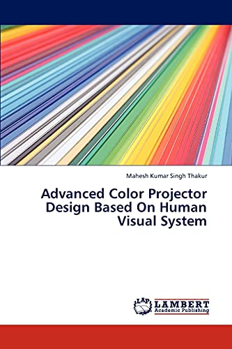 Imagen de archivo de Advanced Color Projector Design Based On Human Visual System a la venta por Lucky's Textbooks
