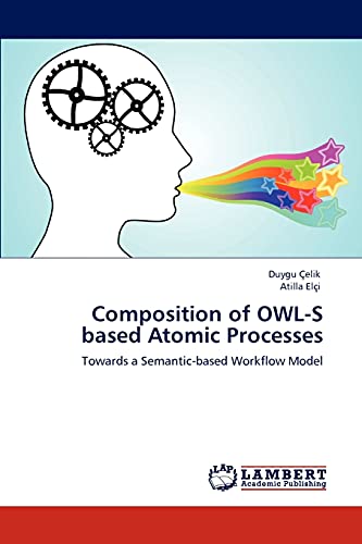 9783846551400: Composition of Owl-S Based Atomic Processes: Towards a Semantic-based Workflow Model