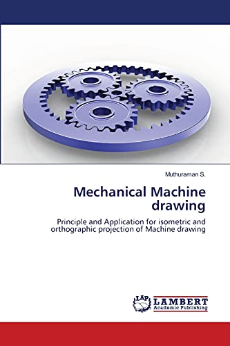 Stock image for Mechanical Machine drawing: Principle and Application for isometric and orthographic projection of Machine drawing for sale by Lucky's Textbooks