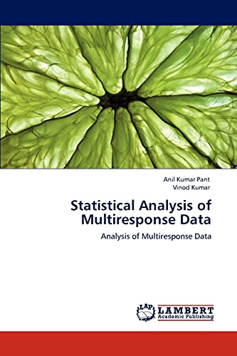 Statistical Analysis of Multiresponse Data: Analysis of Multiresponse Data (9783846554050) by Pant, Anil Kumar; Kumar, Vinod