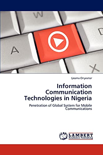 9783846554791: Information Communication Technologies in Nigeria: Penetration of Global System for Mobile Communications