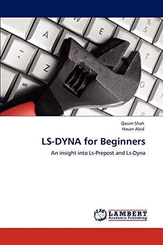 Stock image for LS-DYNA for Beginners: An insight into Ls-Prepost and Ls-Dyna for sale by Lucky's Textbooks