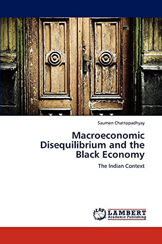 Macroeconomic Disequilibrium and the Black Economy - Chattopadhyay Saumen