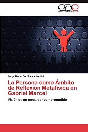 9783846561119: La Persona como mbito de Reflexin Metafsica en Gabriel Marcel: Visin de un pensador comprometido (Spanish Edition)