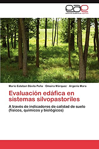 Stock image for Evaluacin edfica en sistemas silvopastoriles: A travs de indicadores de calidad de suelo (fsicos, qumicos y biolgicos) (Spanish Edition) for sale by Lucky's Textbooks