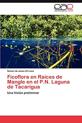 9783846561683: Ficoflora en Races de Mangle en el P.N. Laguna de Tacarigua: Una Visin preliminar