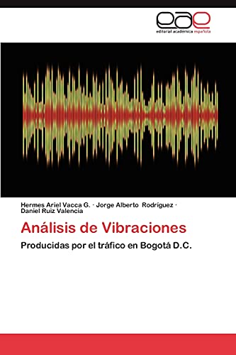 Stock image for Anlisis de Vibraciones: Producidas por el trfico en Bogot D.C. (Spanish Edition) for sale by Lucky's Textbooks