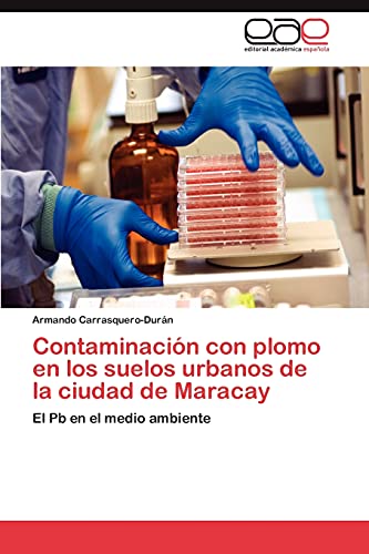 Imagen de archivo de Contaminacion Con Plomo En Los Suelos Urbanos de La Ciudad de Maracay a la venta por Chiron Media