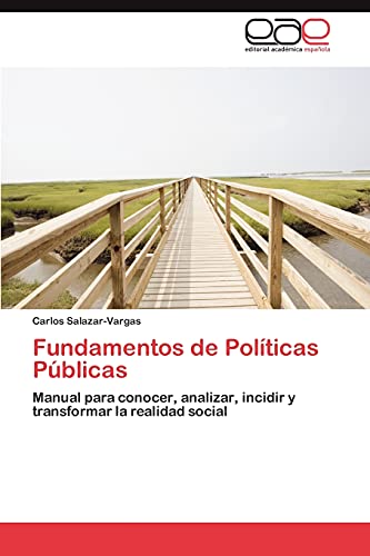 Imagen de archivo de Fundamentos de Polticas Pblicas: Manual para conocer, analizar, incidir y transformar la realidad social (Spanish Edition) a la venta por Lucky's Textbooks