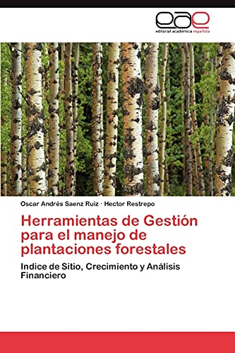 Imagen de archivo de Herramientas de Gestin para el manejo de plantaciones forestales: Indice de Sitio, Crecimiento y Anlisis Financiero (Spanish Edition) a la venta por Lucky's Textbooks