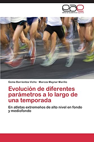 Beispielbild fr Evolucin de diferentes parmetros a lo largo de una temporada: En atletas extremeos de alto nivel en fondo y mediofondo (Spanish Edition) zum Verkauf von Lucky's Textbooks