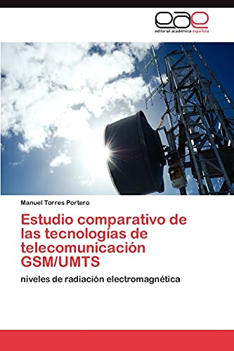 Estudio Comparativo de Las Tecnologias de Telecomunicacion GSMUmts - Manuel Torres Portero