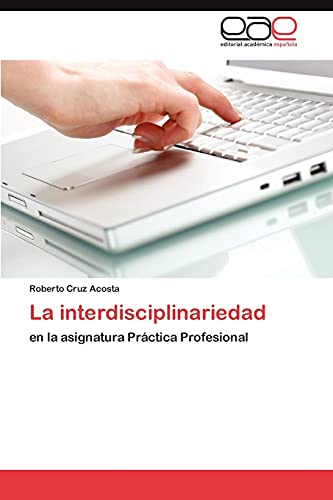 Imagen de archivo de La interdisciplinariedad: en la asignatura Prctica Profesional (Spanish Edition) a la venta por Lucky's Textbooks