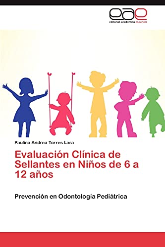 Stock image for Evaluacin Clnica de Sellantes en Nios de 6 a 12 aos: Prevencin en Odontologa Peditrica (Spanish Edition) for sale by Lucky's Textbooks