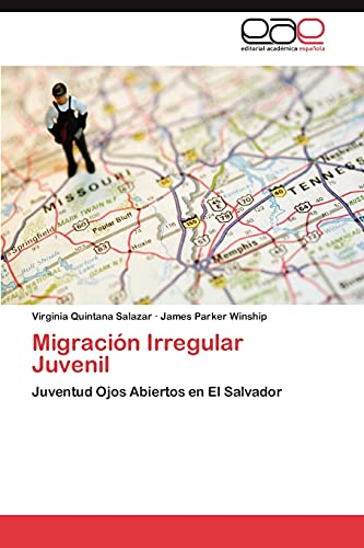 9783846565919: Migracin Irregular Juvenil: Juventud Ojos Abiertos en El Salvador (Spanish Edition)