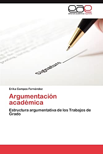 Beispielbild fr Argumentacin acadmica: Estructura argumentativa de los Trabajos de Grado (Spanish Edition) zum Verkauf von Lucky's Textbooks