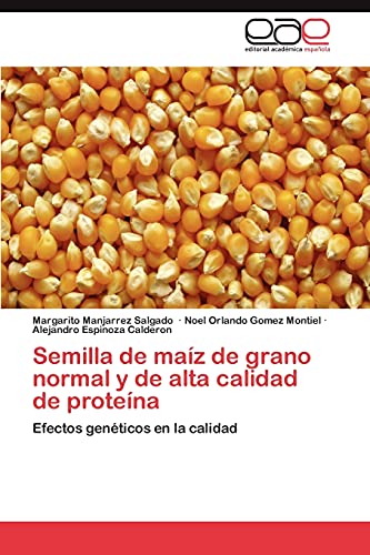 9783846566336: Semilla de maz de grano normal y de alta calidad de protena: Efectos genticos en la calidad (Spanish Edition)