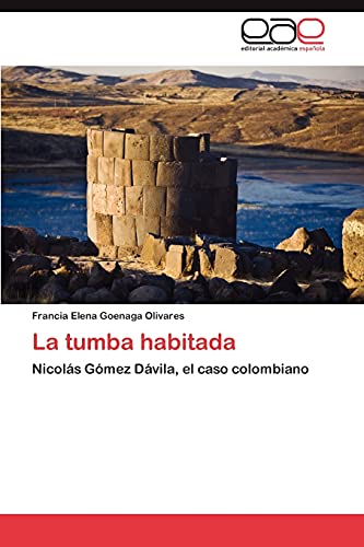 9783846566725: La tumba habitada: Nicols Gmez Dvila, el caso colombiano (Spanish Edition)