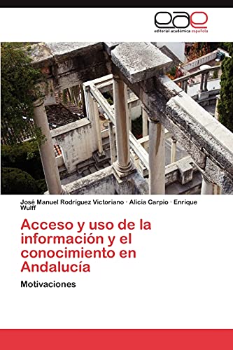 Stock image for Acceso y uso de la informacin y el conocimiento en Andaluca: Motivaciones (Spanish Edition) for sale by Lucky's Textbooks