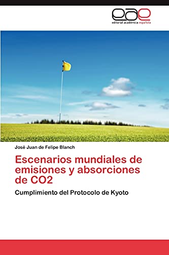 9783846567999: Escenarios mundiales de emisiones y absorciones de CO2: Cumplimiento del Protocolo de Kyoto (Spanish Edition)