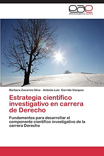 Imagen de archivo de Estrategia cientfico investigativo en carrera de Derecho: Fundamentos para desarrollar el componente cientfico investigativo de la carrera Derecho (Spanish Edition) a la venta por Lucky's Textbooks