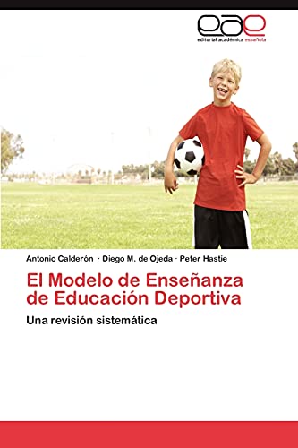 Stock image for El Modelo de Enseanza de Educacin Deportiva: Una revisin sistemtica (Spanish Edition) for sale by Lucky's Textbooks