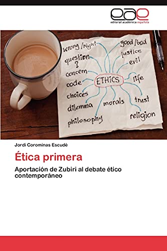 Imagen de archivo de tica primera: Aportacin de Zubiri al debate tico contemporneo (Spanish Edition) a la venta por Lucky's Textbooks