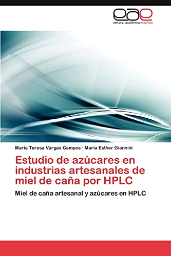 Stock image for Estudio de azcares en industrias artesanales de miel de caa por HPLC: Miel de caa artesanal y azcares en HPLC (Spanish Edition) for sale by Lucky's Textbooks