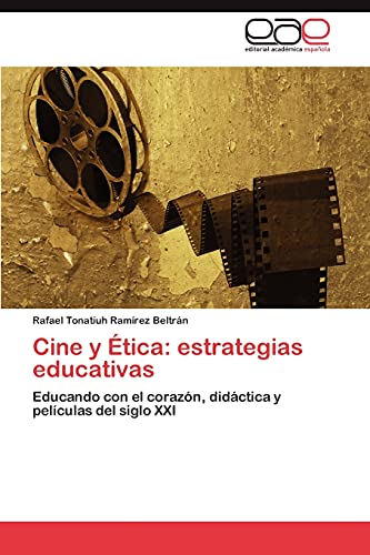 Stock image for Cine y tica: estrategias educativas: Educando con el corazn, didctica y pelculas del siglo XXI (Spanish Edition) for sale by Lucky's Textbooks
