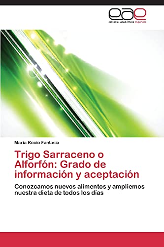 Beispielbild fr Trigo Sarraceno O Alforfon: Grado de Informacion y Aceptacion zum Verkauf von Ria Christie Collections