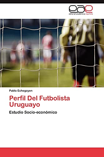 9783846569078: Perfil Del Futbolista Uruguayo: Estudio Socio-econmico
