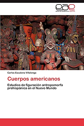 9783846569092: Cuerpos americanos: Estudios de figuracin antropomorfa prehispnica en el Nuevo Mundo