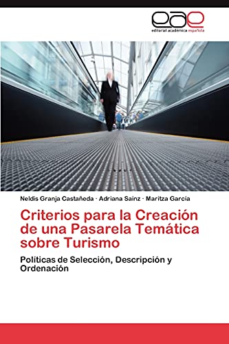 Beispielbild fr Criterios para la Creacin de una Pasarela Temtica sobre Turismo: Polticas de Seleccin, Descripcin y Ordenacin (Spanish Edition) zum Verkauf von Lucky's Textbooks