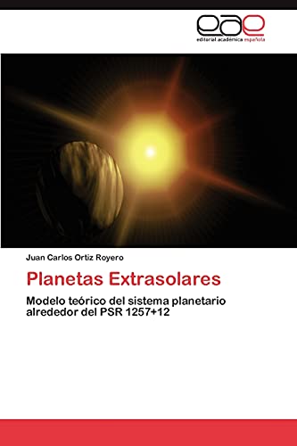 Imagen de archivo de Planetas Extrasolares: Modelo terico del sistema planetario alrededor del PSR 1257+12 (Spanish Edition) a la venta por Lucky's Textbooks