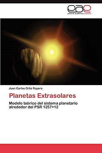 9783846569382: Planetas Extrasolares: Modelo terico del sistema planetario alrededor del PSR 1257+12 (Spanish Edition)