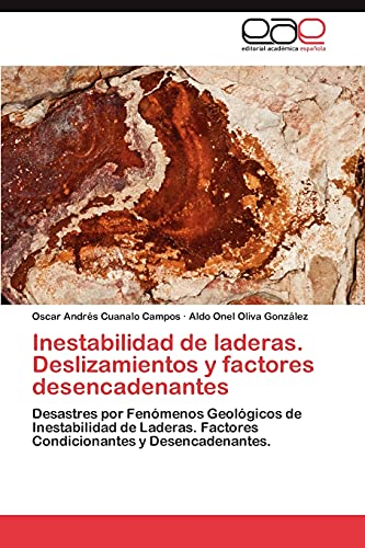 Imagen de archivo de Inestabilidad de laderas. Deslizamientos y factores desencadenantes: Desastres por Fenmenos Geolgicos de Inestabilidad de Laderas. Factores Condicionantes y Desencadenantes. (Spanish Edition) a la venta por Lucky's Textbooks