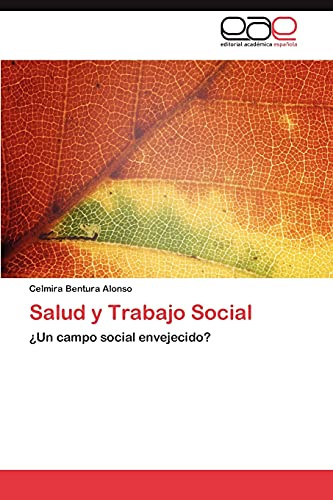Stock image for Salud y Trabajo Social: Un campo social envejecido? (Spanish Edition) for sale by Lucky's Textbooks
