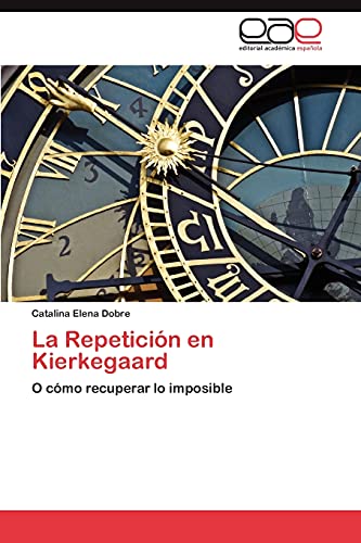 Stock image for La Repeticin en Kierkegaard: O cmo recuperar lo imposible (Spanish Edition) for sale by Lucky's Textbooks