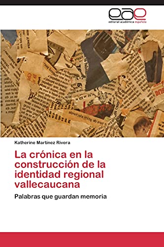 Stock image for La crnica en la construccin de la identidad regional vallecaucana: Palabras que guardan memoria (Spanish Edition) for sale by Lucky's Textbooks