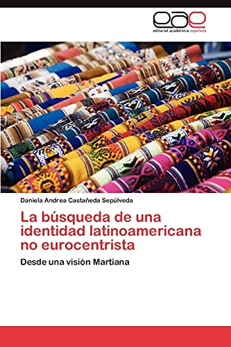 9783846574157: La bsqueda de una identidad latinoamericana no eurocentrista: Desde una visin Martiana