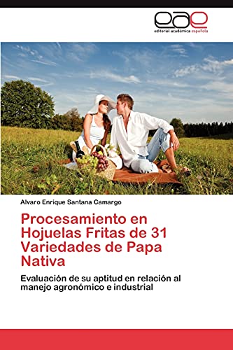 9783846574201: Procesamiento en Hojuelas Fritas de 31 Variedades de Papa Nativa: Evaluacin de su aptitud en relacin al manejo agronmico e industrial
